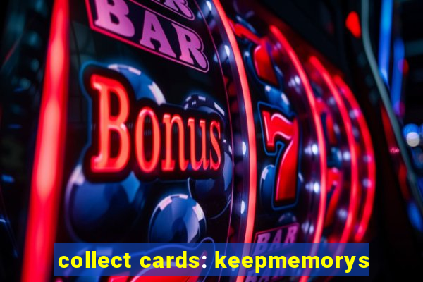 collect cards: keepmemorys